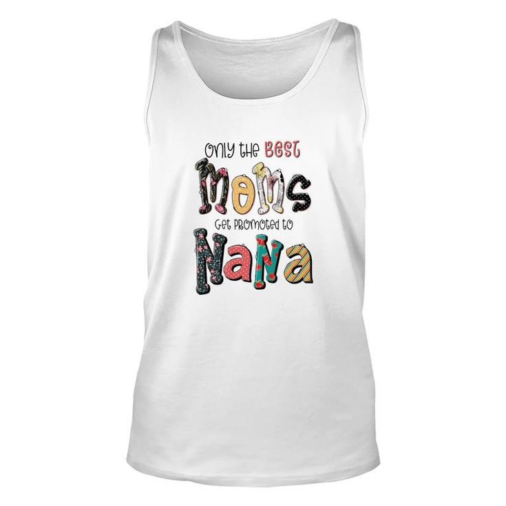 Only The Best Moms Get Promoted To Nana Grandma Gifts New Unisex Tank Top