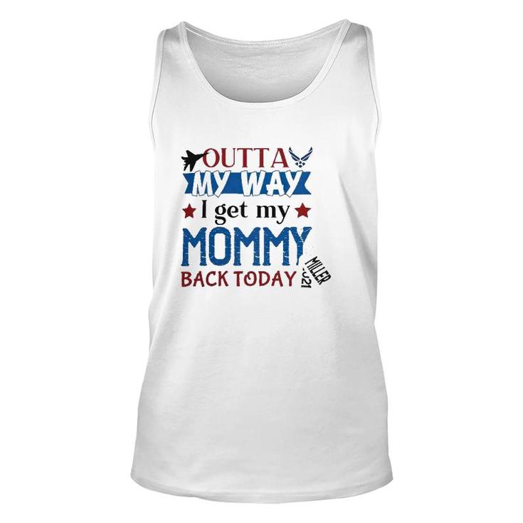 Outta My Way I Get My Daddy Mommy Husband Back Today Air Force Deployment Homecoming  Personalized With Family Name And Year Unisex Tank Top