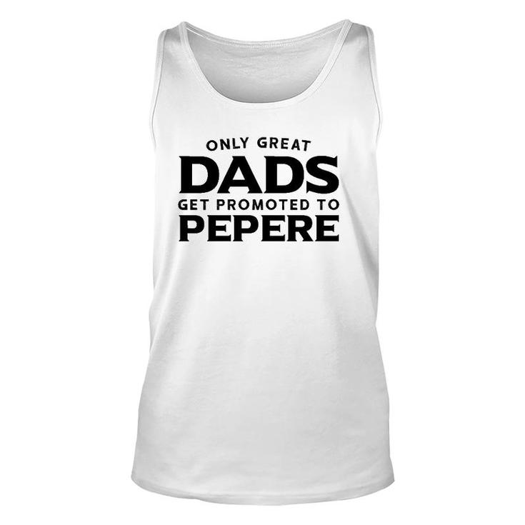 Pepere Gift Only Great Dads Get Promoted To Pepere Unisex Tank Top