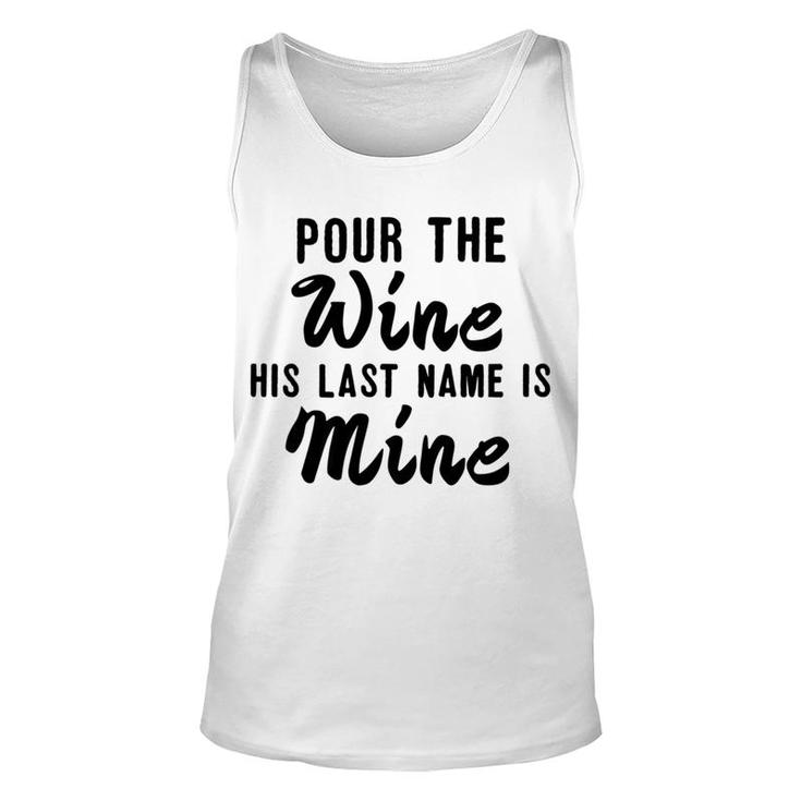 Pour Wine His Lastname Is Mine Engagement Wifetobe Unisex Tank Top