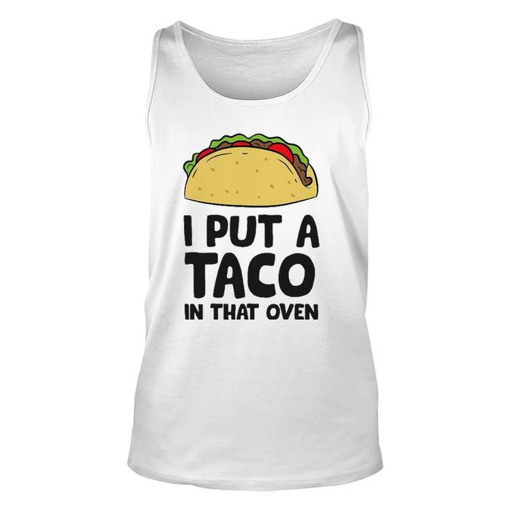 Pregnancy I Put A Taco In That Oven Pregnancy Men Tacos Unisex Tank Top
