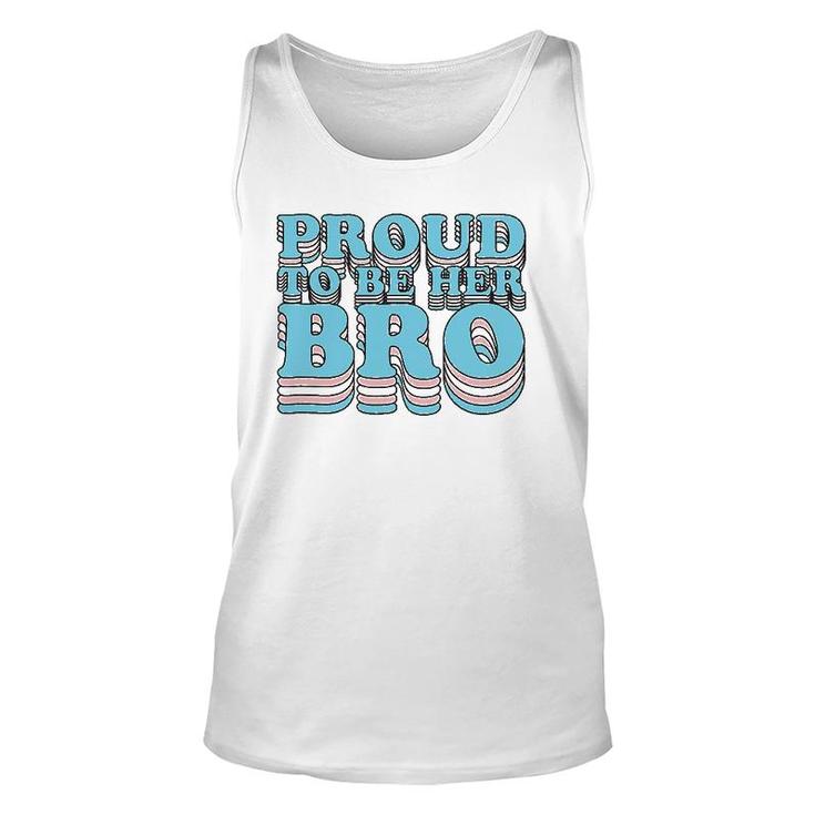 Proud Trans Brother Sibling Proud To Be Her Bro Transgender Unisex Tank Top