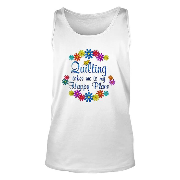 Quilting Takes Me To My Happy Place 2022 Gift Unisex Tank Top