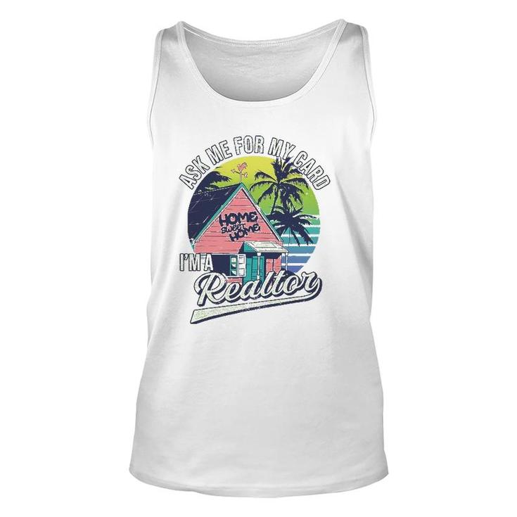 Realtor Ask Me For My Card Im A Realtor Real Estate Agent Unisex Tank Top