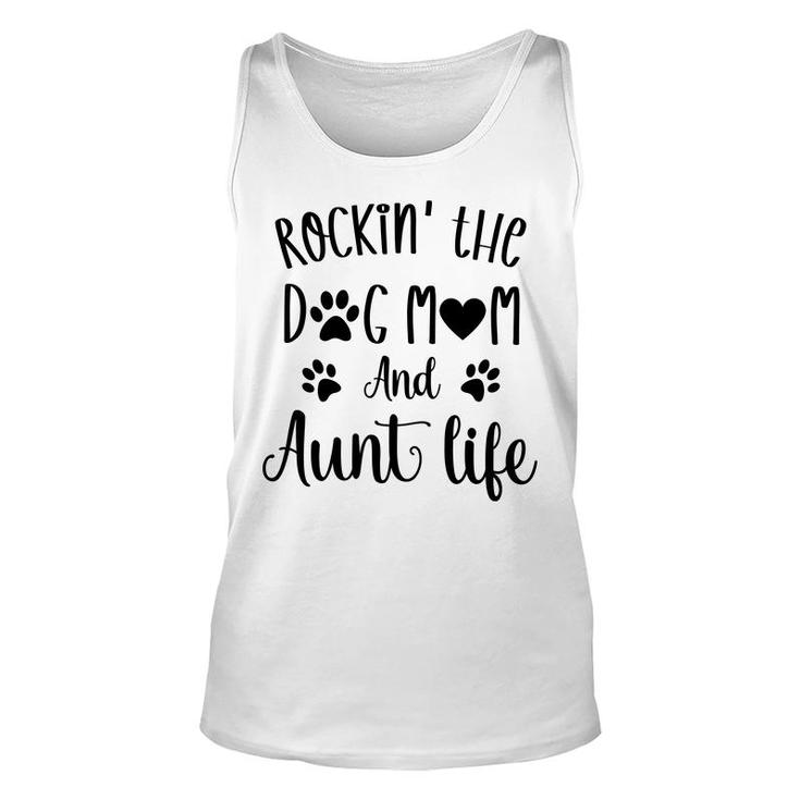 Rockin The Dog Mom And Aunt Life Women Gift Unisex Tank Top