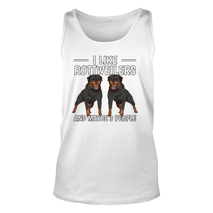 Rottie I Like Rottweilers And Maybe 3 People Rottweiler Unisex Tank Top