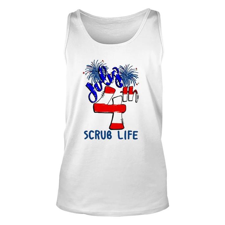 Scrub Life Independence Day 4Th July Firework American Flag Nurse Gift Unisex Tank Top