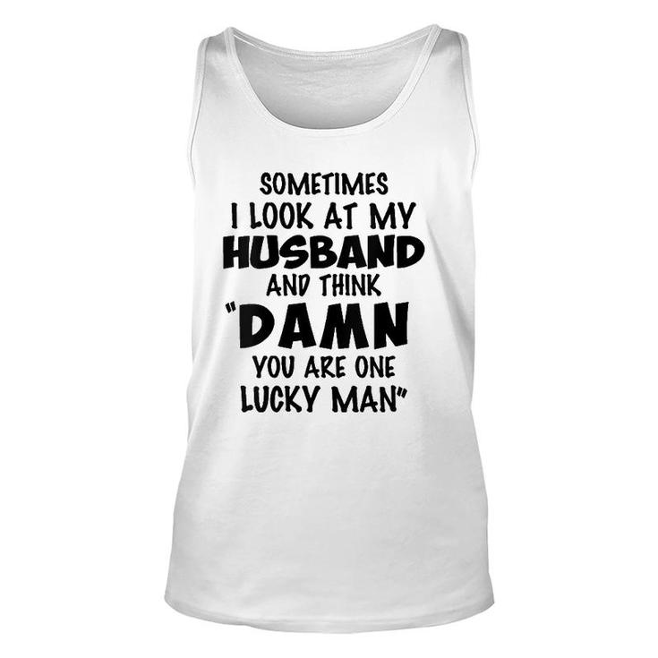 Womens Sometimes I Look At My Husband You Are One Lucky Man V-Neck Tank Top