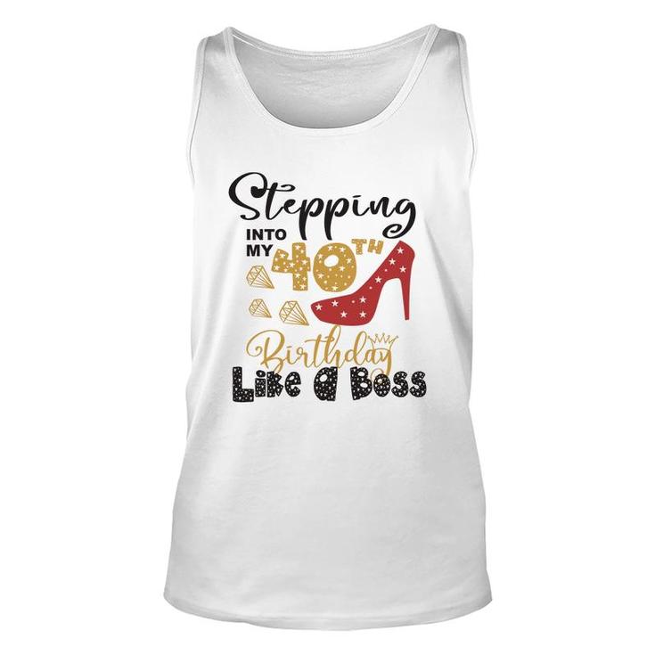Stepping Into My 40Th Birthday Like A Boss Unisex Tank Top