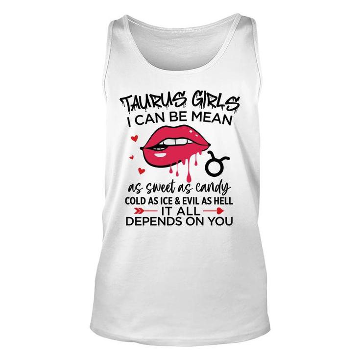 Taurus Girls I Can Be Mean Or As Sweet As Candy Unisex Tank Top