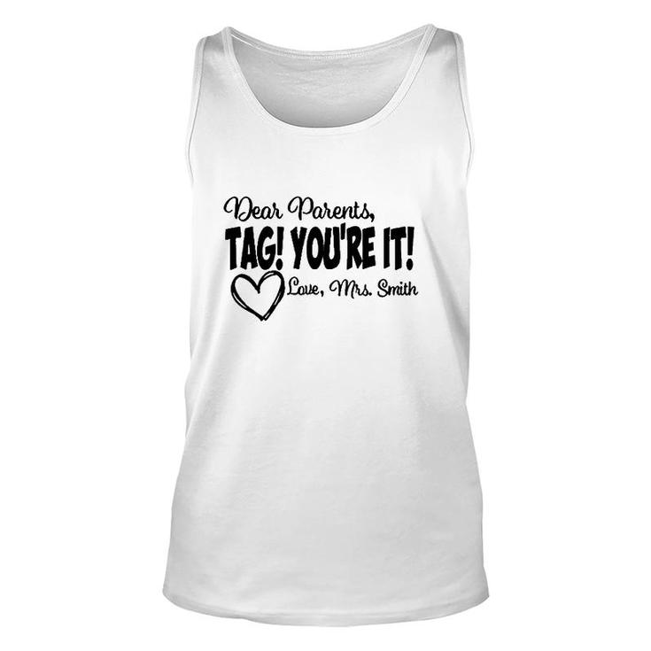 Teacher  Dear Parents Tag Youre It Love Mrs Smith Heart Gift Last Day Of School Unisex Tank Top