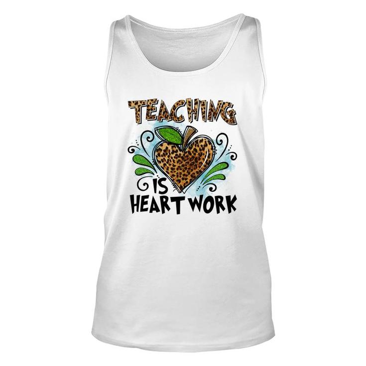 Teaching Is Heart Work And Teachers Always Put Love Into Each Lesson Unisex Tank Top