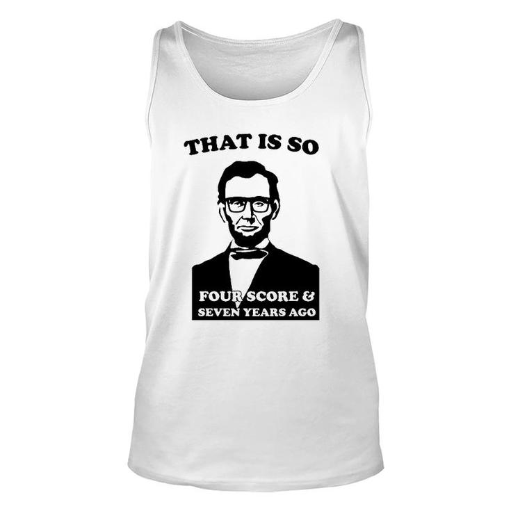 That Is So Four Score And Seven Years Ago Unisex Tank Top