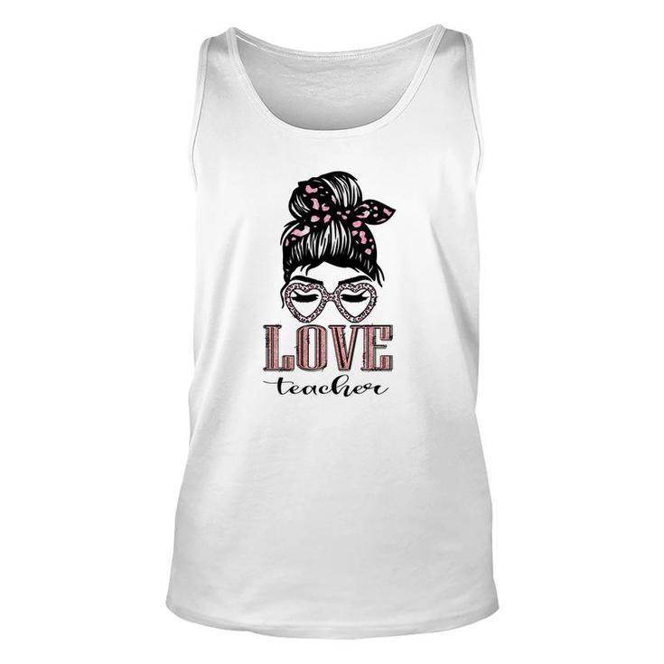 The Teachers All Love Their Jobs And Are Dedicated To Their Students Messy Bun Unisex Tank Top