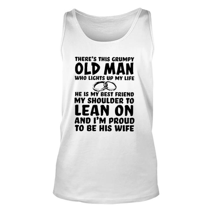 Theres This Grumpy Old Man Who Lights Up My Life He Is My Best Friend Unisex Tank Top