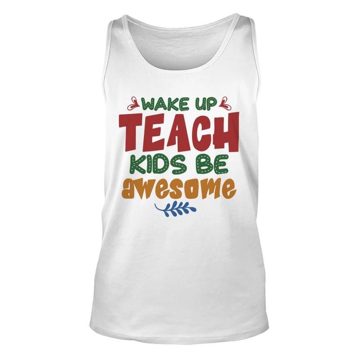 Wake Up Teach Kids Be Awesome Teacher Unisex Tank Top