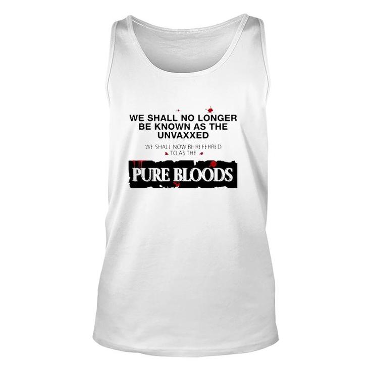 We Shall No Longer Be Known As The Unvaxxed Pure Bloods Unisex Tank Top