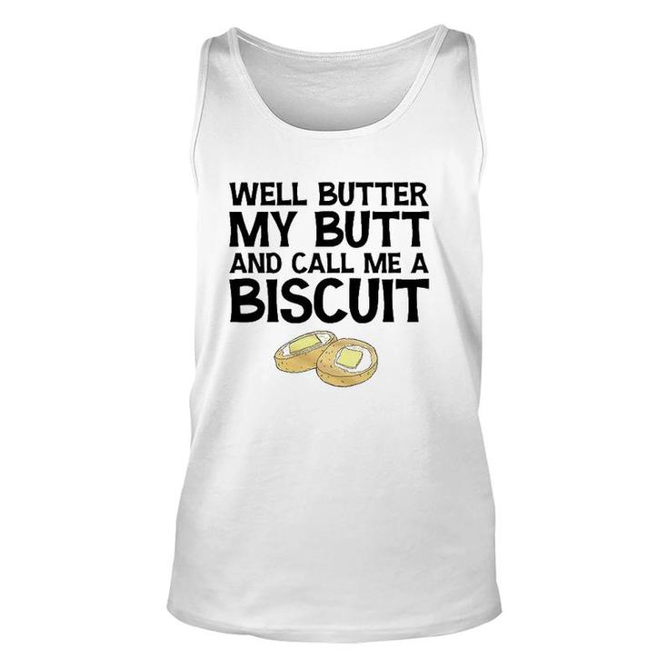 Well Butter My Butt And Call Me A Biscuit Unisex Tank Top