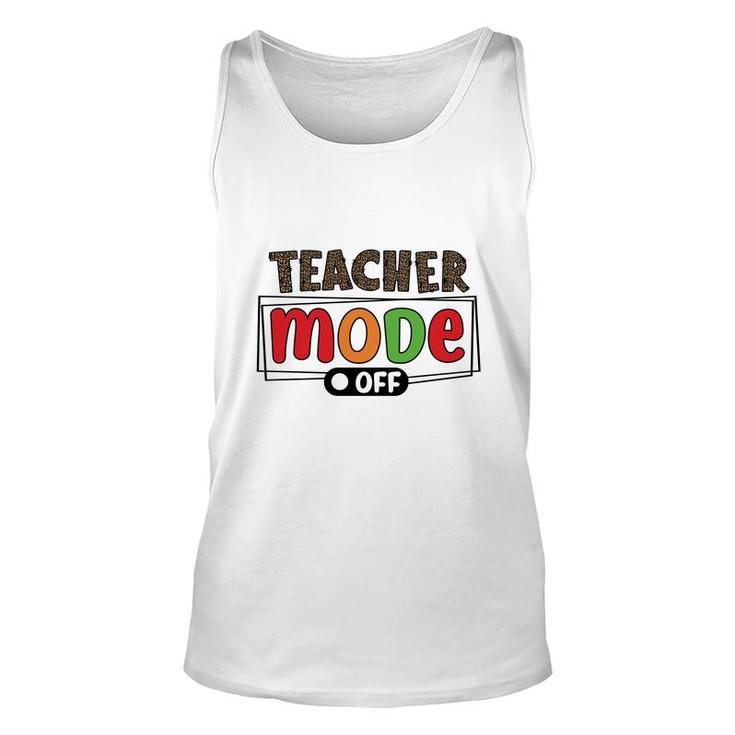 When The Teacher Mode Is Turned Off They Return To Their Everyday Lives Like A Normal Person Unisex Tank Top