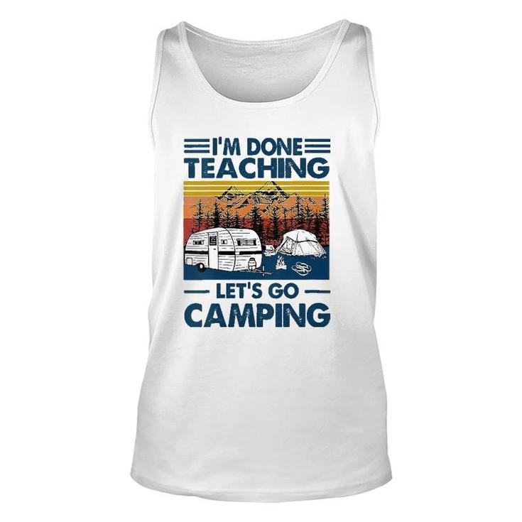 Womens Im Done Teaching Lets Go Camping Funny Teacher Gifts Unisex Tank Top