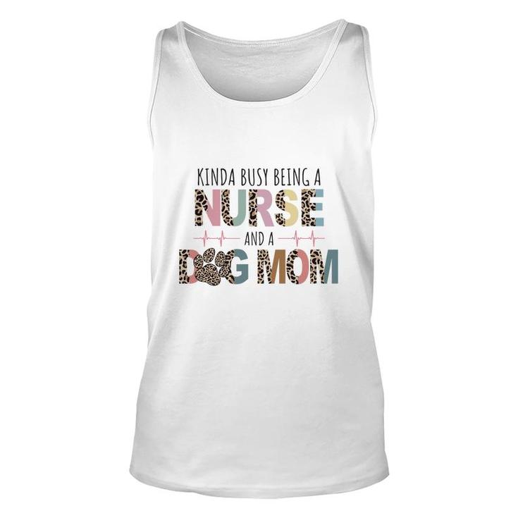 Womens Kinda Busy Being A Nurse And A Dog Mom Sublimation Unisex Tank Top