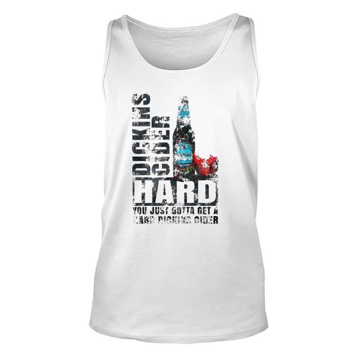You Just Gotta Get A Hard Dickins Cider Funny Unisex Tank Top