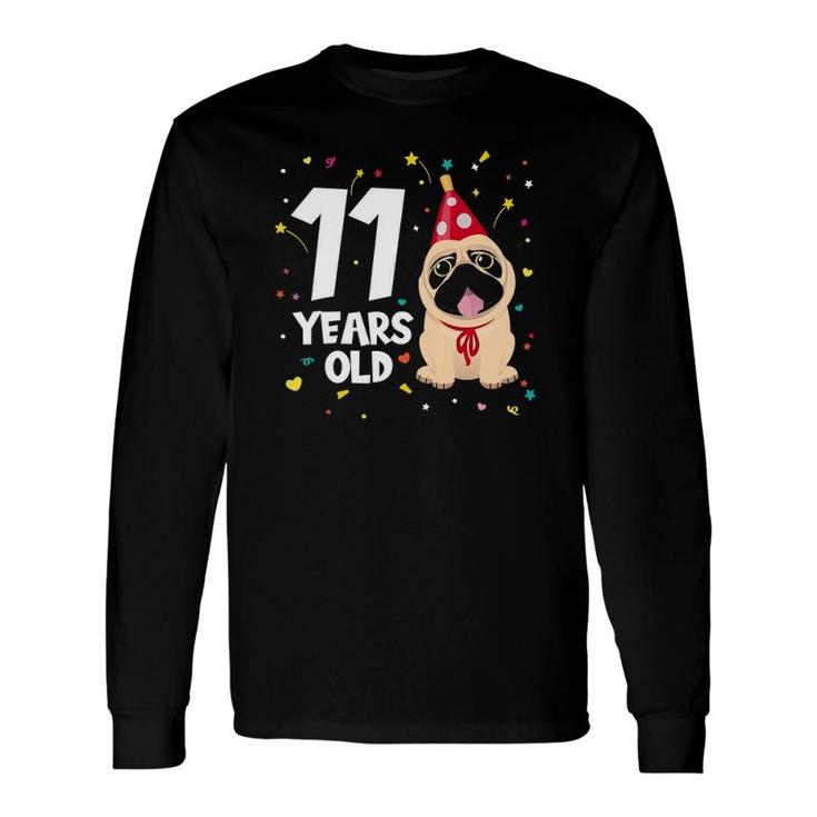 11 Years Old Birthday Puppy Pug Dog 11Th Birthday Long Sleeve T-Shirt