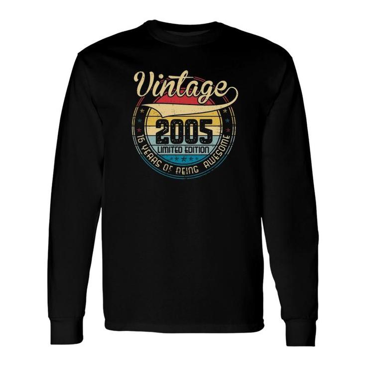 16 Years Of Being Awesome Vintage 2005 Limited Edition 16Th Birthday Sixteenth B-Day Birthday Party Long Sleeve T-Shirt