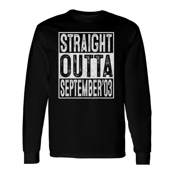 18Th Birthday Straight Outta September 2003 18 Years Old Long Sleeve T-Shirt