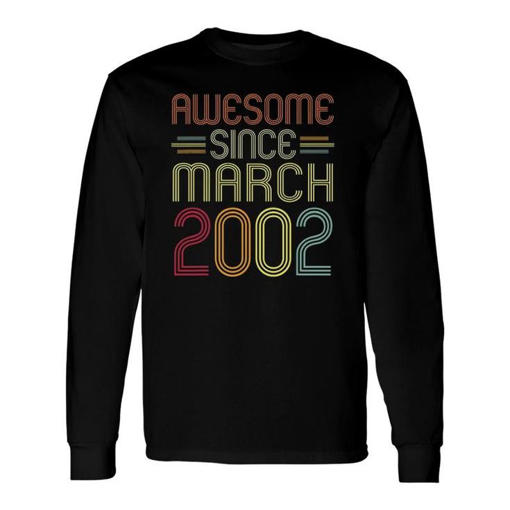 20Th Birthday Awesome Since March 2002 20 Years Old Long Sleeve T-Shirt
