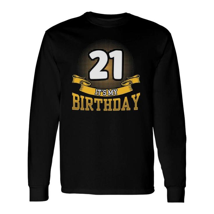 21 Its My Birthday Celebrate 21St Birthday Party Long Sleeve T-Shirt T-Shirt