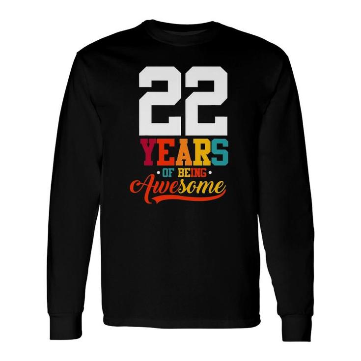 22 Years Of Being Awesome 22 Years Old 22Nd Birthday Long Sleeve T-Shirt