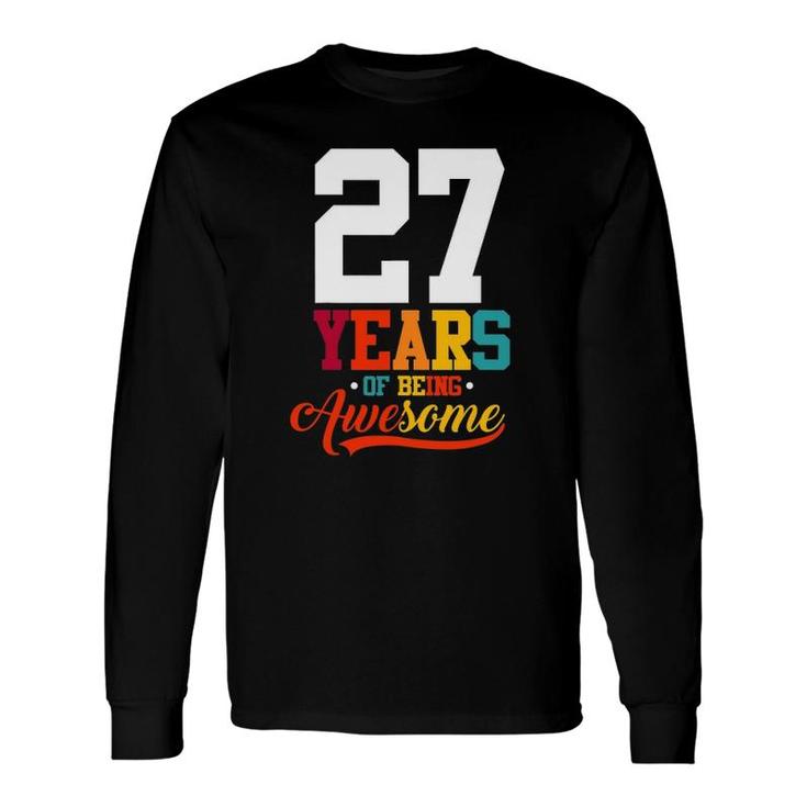 27 Years Of Being Awesome 27 Years Old 27Th Birthday Long Sleeve T-Shirt