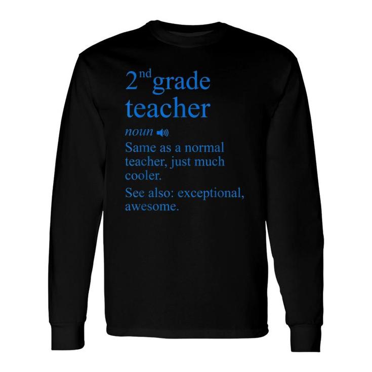 2Nd Grade Teacher Definition Second School Teachers Long Sleeve T-Shirt