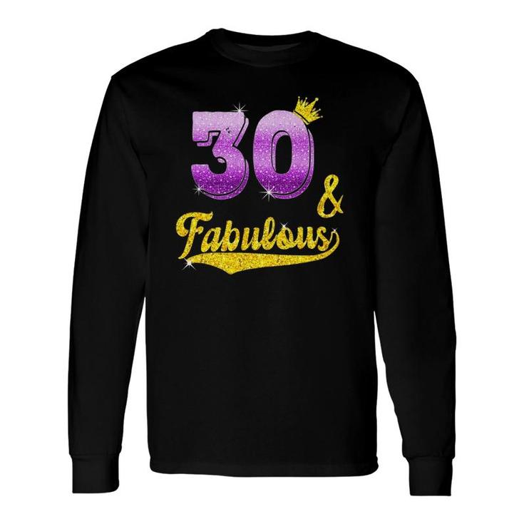 30 And Fabulous 30 Years Old 30Th Birthday Long Sleeve T-Shirt