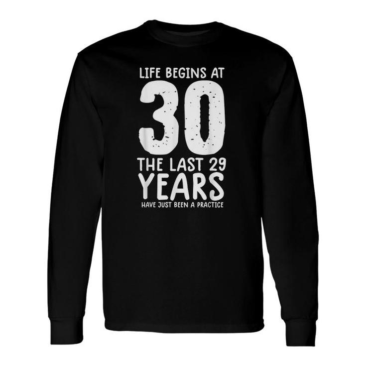 30 Years Old Life Begins At 30 30Th Birthday Long Sleeve T-Shirt