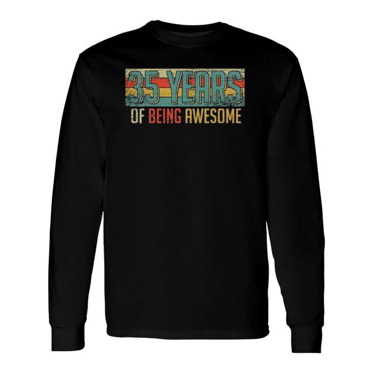 35 Years Old 35 Years Of Being Awesome 35Th Birthday Long Sleeve T-Shirt
