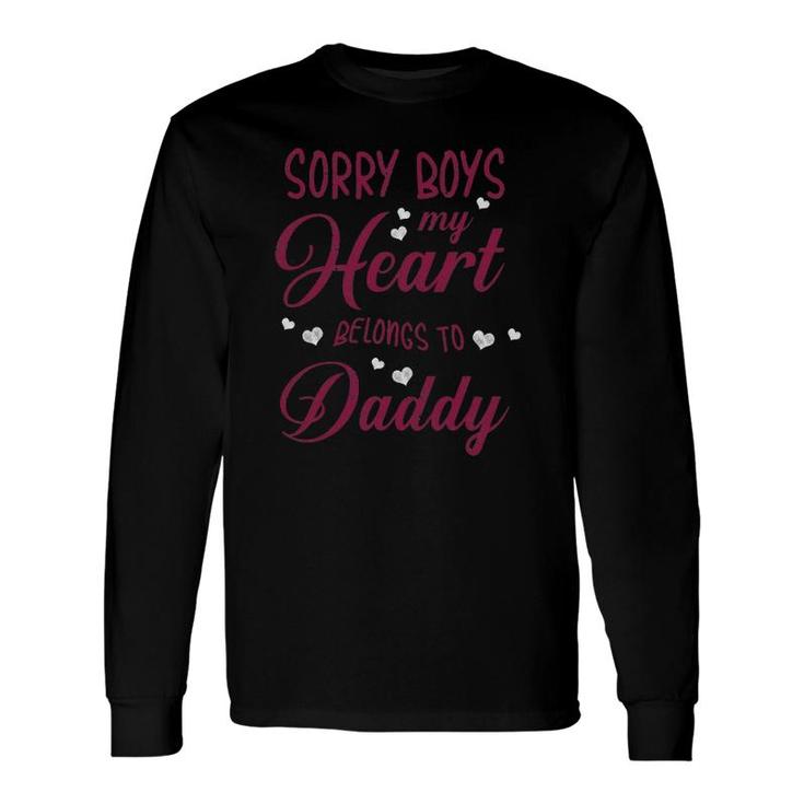 Graphic 365 Sorry Boys My Heart Belongs To Daddy Love Long Sleeve T-Shirt T-Shirt
