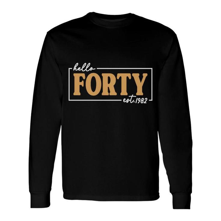 40 Happy Birthday 40Th For Hello Forty Est 1982 Silhouette Long Sleeve T-Shirt