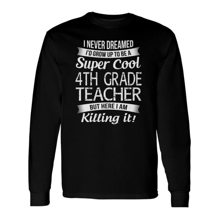 4Th Grade Teacher Long Sleeve T-Shirt T-Shirt