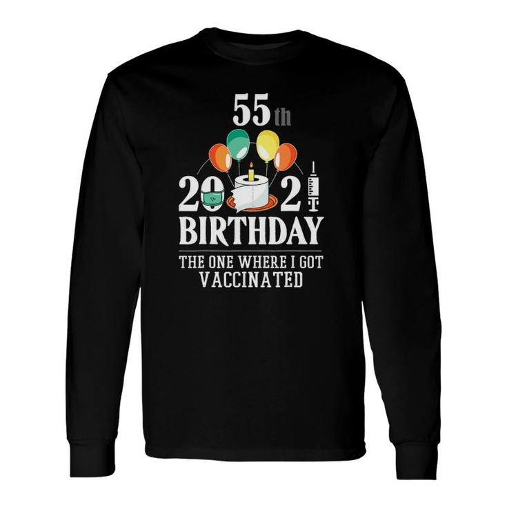 55Th Bday 55 Years Old Happy Birthday Vaccinated Long Sleeve T-Shirt