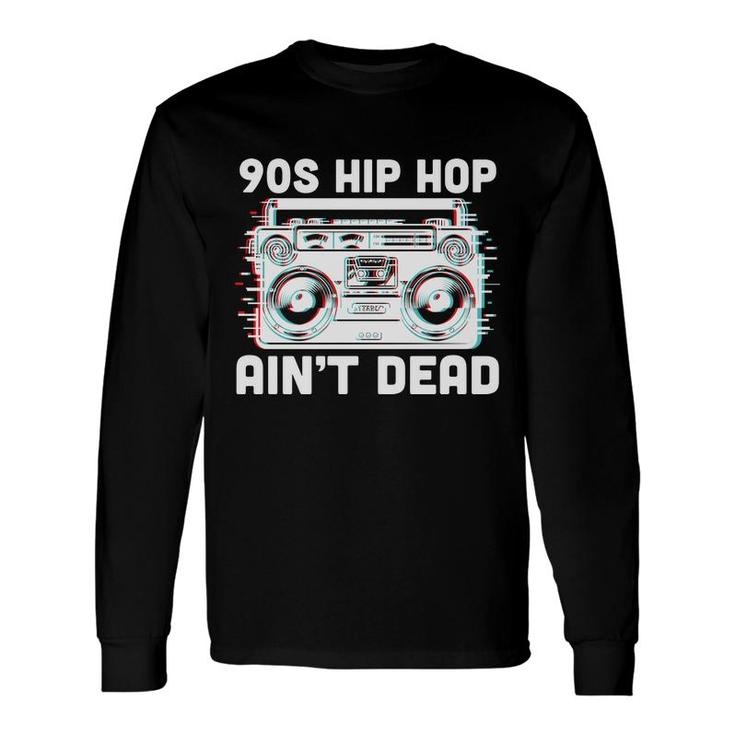 80S 90S Styles Hip Hop Aint Dead Radio Long Sleeve T-Shirt