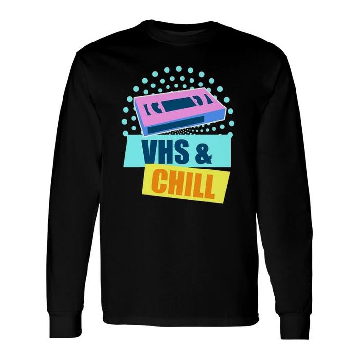 90S Outfit Vhs And Chill Long Sleeve T-Shirt
