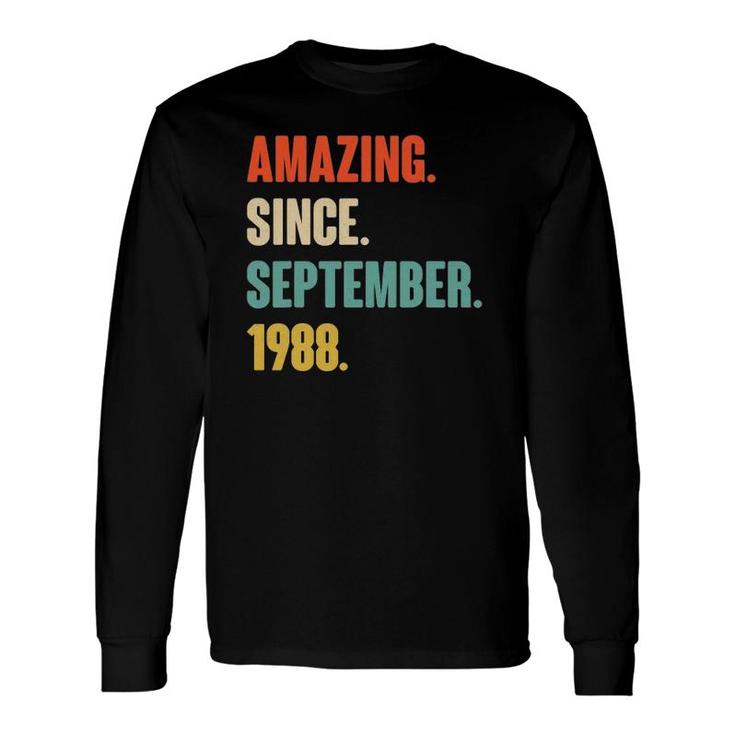 Amazing Since September 1988 Birthday For 33 Years Old Long Sleeve T-Shirt