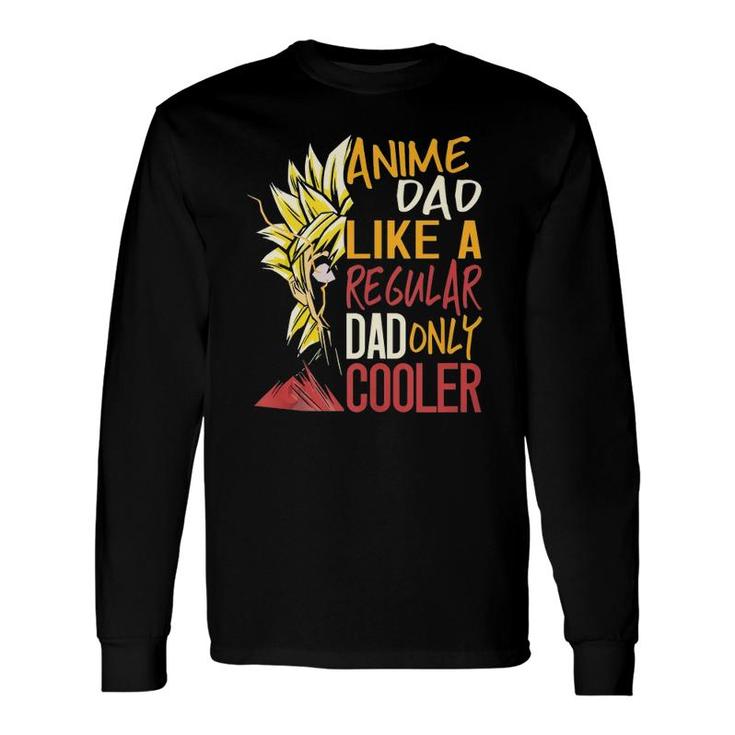 Anime Dad Like A Regular Dad Only Cooler Fathers Day Otaku Long Sleeve T-Shirt