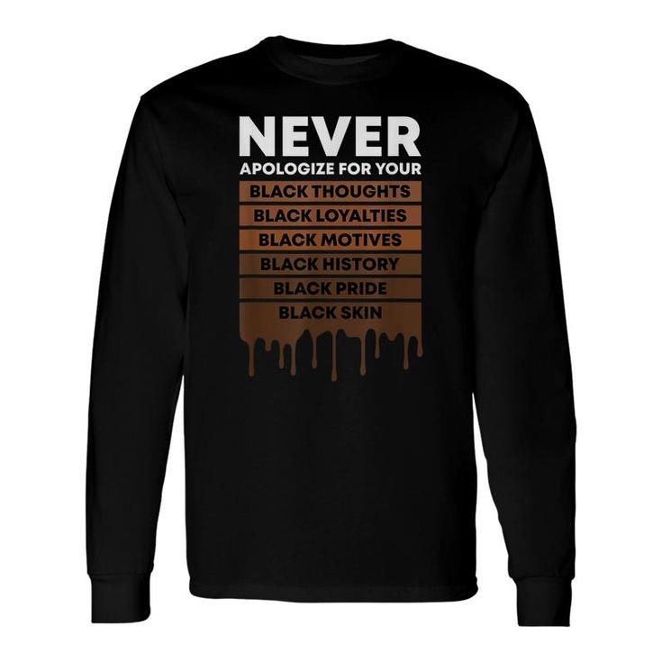 Never Apologize For Your Blackness Black History Month Bhm Long Sleeve T-Shirt