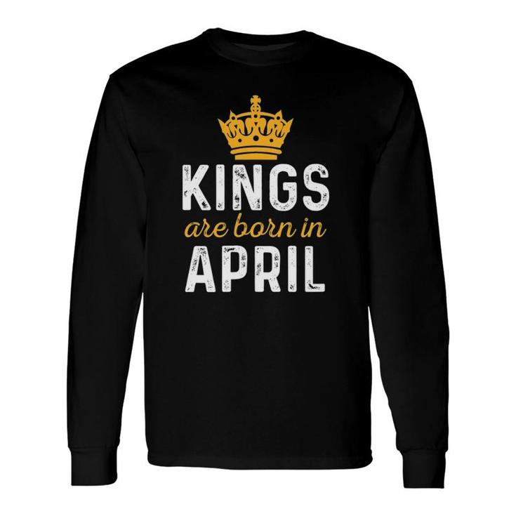 April King Birthday Aprils Birthday For King Long Sleeve T-Shirt T-Shirt