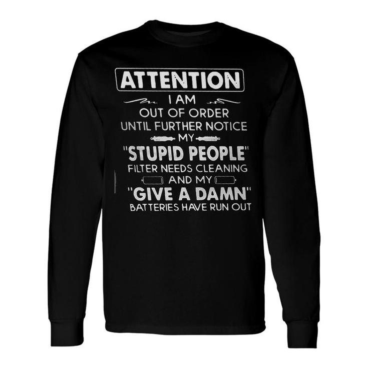 Attention I Am Out Of Order Until Further Notice My Stupid People Gorgeous 2022 Long Sleeve T-Shirt