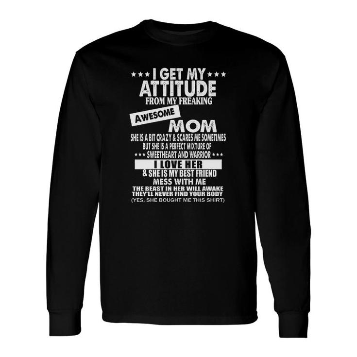 I Get My Attitude From My Freaking Awesome Mom 2022 Long Sleeve T-Shirt