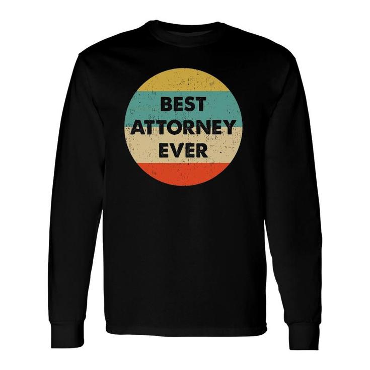 Attorney Best Attorney Ever Long Sleeve T-Shirt